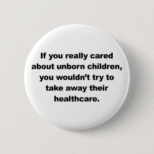 Badge Rond 5 Cm Si vous vous souciez vraiment des enfants à naître