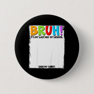 Badge Rond 5 Cm Signature de l'élève Frère Dernier Jour d'école Si