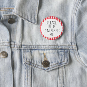 Badge Rond 5 Cm S'il vous plaît continuez à me le rappeler