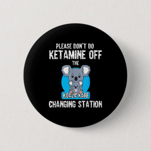 Badge Rond 5 Cm S'il vous plaît ne faites pas de kétamine sur le K