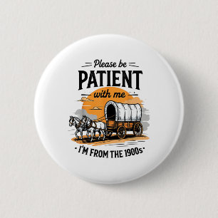 Badge Rond 5 Cm S'Il Vous Plaît, Soyez Patients Avec Moi Je Suis D