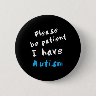 Badge Rond 5 Cm S'Il Vous Plaît, Soyez Patients, J'Ai De L'Autisme
