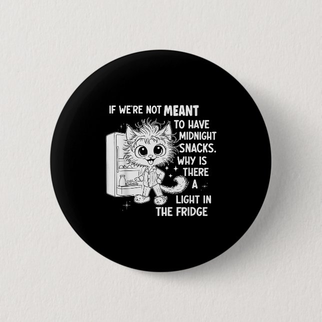 Badge Rond 5 Cm S'Ils N'Étaient Pas Destinés À Avoir Des Snacks De (Devant)
