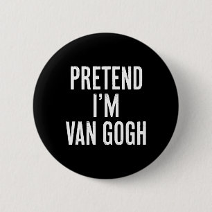Badge Rond 5 Cm Simple Facile de prétendre Je suis Van Gogh Costum