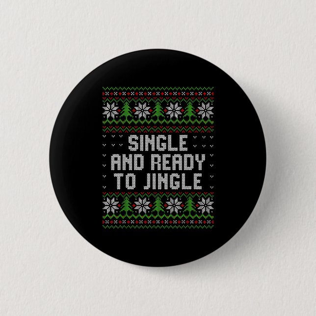 Badge Rond 5 Cm Single And Ready To Jingle Ugly Christmas Sweater  (Devant)