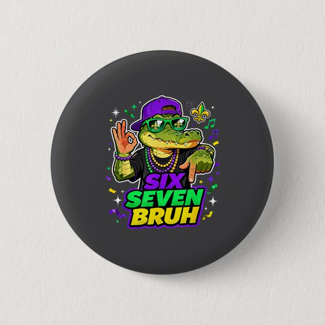 Badge Rond 5 Cm Six Seven Bruh Alligator Mardi Gras 67 Meme Quote  (Devant)