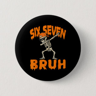 Badge Rond 5 Cm Six Seven Bruh Dabbing Squelette Drôle 67 Mème Hal