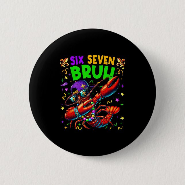 Badge Rond 5 Cm Six Seven Bruh Mardi Gras Dabbing Crawfish Men Wom (Devant)