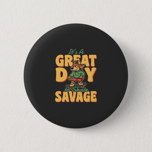 Badge Rond 5 Cm Skate Dog Great Day Savage (Devant)