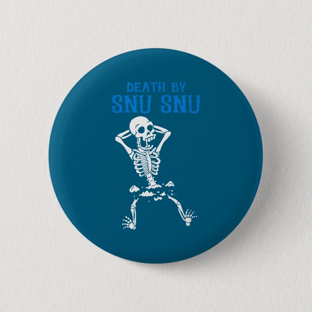 Badge Rond 5 Cm Skeleton Death By Snu Snu Broken Legs Funny Quote  (Devant)