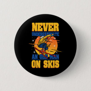 Badge Rond 5 Cm Ski Ne Sous-Estime Jamais Un Vieux Homme Sur Skis