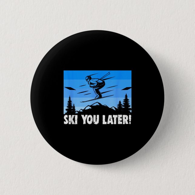 Badge Rond 5 Cm Ski ski à plus tard ! ski  (Devant)