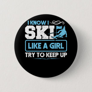 Badge Rond 5 Cm Ski Ski Je Sais Que Je Ski Comme Une Fille Essaie