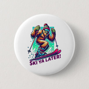 Badge Rond 5 Cm Ski Ya Later! - Ski amusant Bigfoot Sports d'hiver