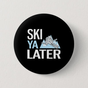 Badge Rond 5 Cm Ski Ya plus tard drôle de ski alpin
