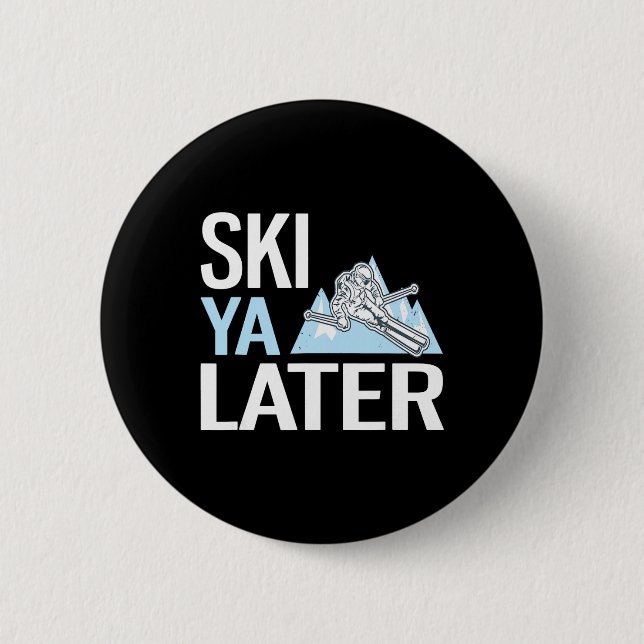 Badge Rond 5 Cm Ski Ya plus tard drôle de ski alpin  (Devant)