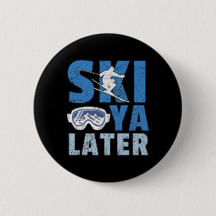 Badge Rond 5 Cm Ski Ya plus tard drôle Skieur Cool Snowboardeur Mo