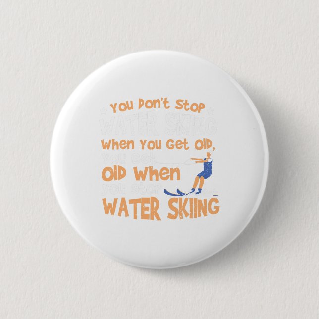 Badge Rond 5 Cm Ski You Don't Stop Water Skiing When You Get Old  (Devant)