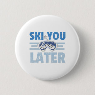Badge Rond 5 Cm Ski You Later Drôle Skieur Cool Snowboardeur Monta