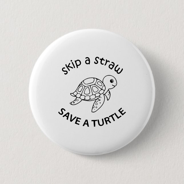 Badge Rond 5 Cm Skip A Straw Save A Turtle Copy Copy Copy (Devant)