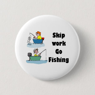 Badge Rond 5 Cm skip work aller à la pêche marchandise