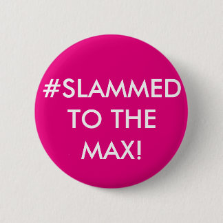 BADGE ROND 5 CM #SLAMMED AU MAX ! INSIGNE PERSONNALISÉ