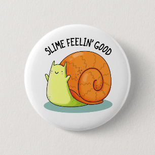 Badge Rond 5 Cm Slime Feelin Bon Amusant Snail Pun
