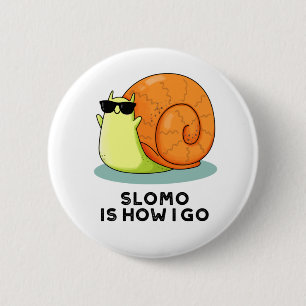 Badge Rond 5 Cm Slomo C'Est Comment Je Passe Funky Snail Pun