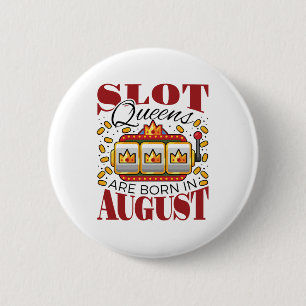 Badge Rond 5 Cm Slot Queens Are Born in August Birthday Gambler