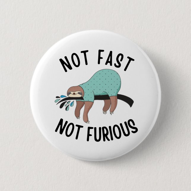 Badge Rond 5 Cm Sloth Not Fast Not Furious (Devant)