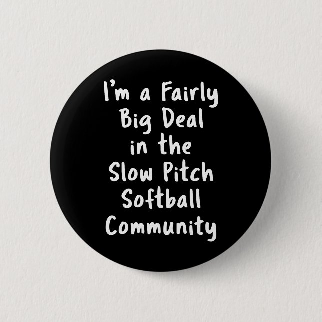 Badge Rond 5 Cm Slow Pitch Softll Big Deal Sarcastic Funny Saying  (Devant)