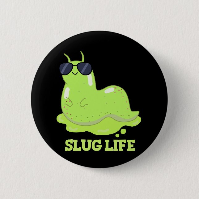 Badge Rond 5 Cm Slug Life Funky Green Slug Pun Dark BG (Devant)
