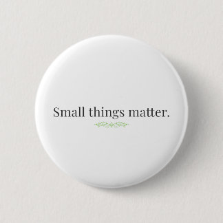 Badge Rond 5 Cm Small Things Matter.