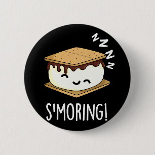 Badge Rond 5 Cm Smoring Funny Smore Puns Fond sombre