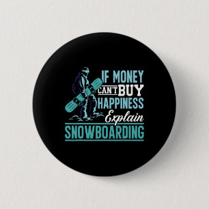 Badge Rond 5 Cm Snowboard Si l'argent ne peut pas acheter le bonhe