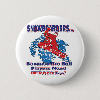 Badge Rond 5 Cm Snowboarders-Parce Que-Pro-Ball-Joueurs-Besoin-Hér