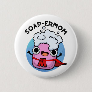 Badge Rond 5 Cm Soap-ermaman Drôle savon Maman Pun