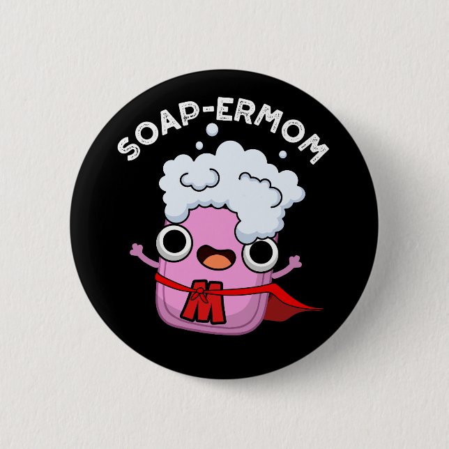 Badge Rond 5 Cm Soap-ermaman Drôle savon Maman Pun Dark BG (Devant)