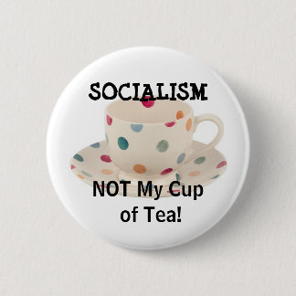 Badge Rond 5 Cm SOCIALISME, NON ma tasse du thé !