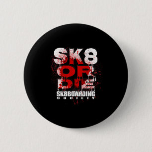 Badge Rond 5 Cm Société de Skateboard Sk8 Or Die Conception Sk8boa