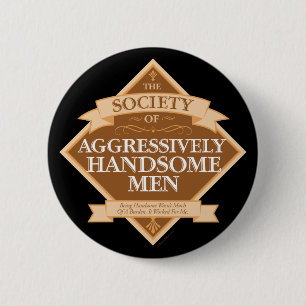 Badge Rond 5 Cm Société des hommes agressivement beaux