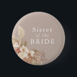 Badge Rond 5 Cm Sœur de la mariée Bohème Herbe de Pampas Tons Neut<br><div class="desc">Un souvenir de mariage pour la sœur de la mariée avec des tons neutres et du feuillage d'herbe de pampas.</div>
