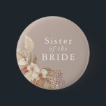 Badge Rond 5 Cm Sœur de la mariée Bohème Herbe de Pampas Tons Neut<br><div class="desc">Un souvenir de mariage pour la sœur de la mariée avec des tons neutres et du feuillage d'herbe de pampas.</div>