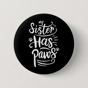 Badge Rond 5 Cm Sœur drôle a des pattes humour sarcastique dicton