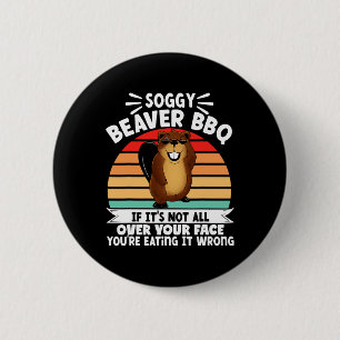 Badge Rond 5 Cm Soggy Beaver Bbq Si ce n'est pas tout sur votre vi