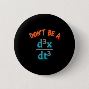 Badge Rond 5 Cm Sois Don' Crétin Nerveux Math Physique