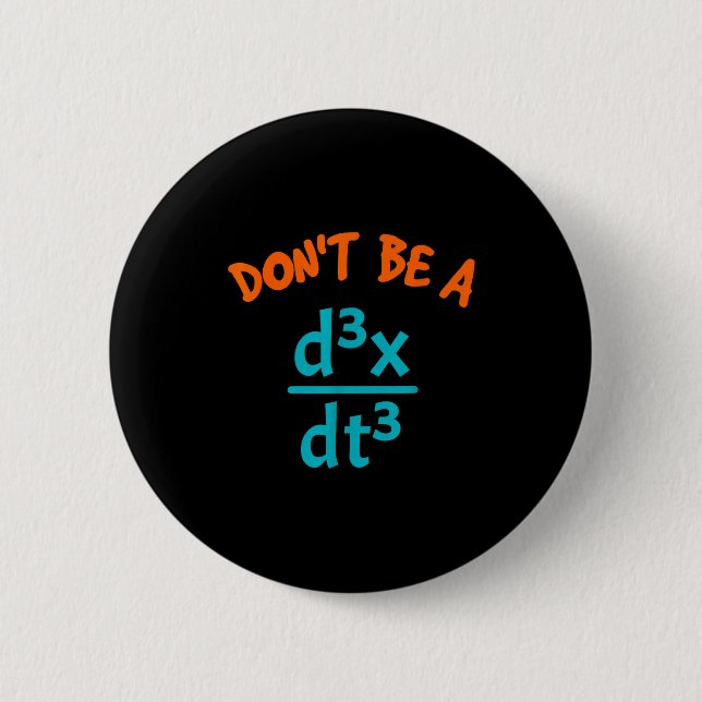 Badge Rond 5 Cm Sois Don' Crétin Nerveux Math Physique (Devant)