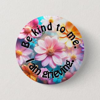 Badge Rond 5 Cm Sois Gentil ! Je suis en deuil.