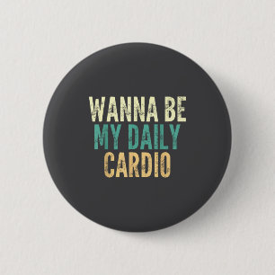 Badge Rond 5 Cm Sois mon cardio quotidien Blague drôle de gym