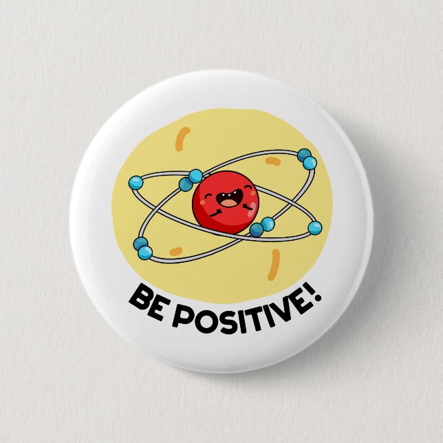 Badge Rond 5 Cm Sois Positive Funny Physique Atom Pun (Devant)